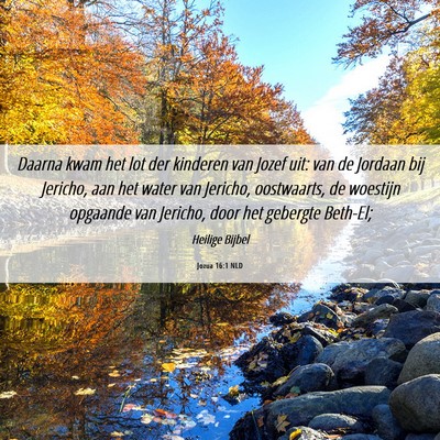 Picture 06 - Jozua 16:1 NLD - Daarna kwam het lot der kinderen van Jozef uit: - Bible Verse Picture
