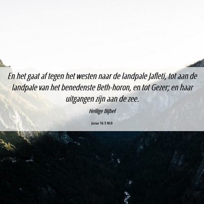 Picture 06 - Jozua 16:3 NLD - En het gaat af tegen het westen naar de landpale - Bible Verse Picture