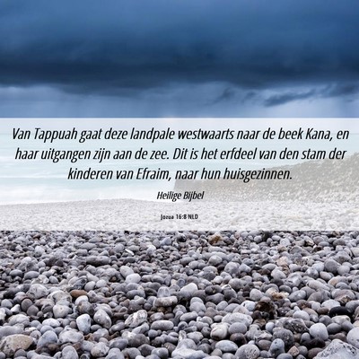 Picture 06 - Jozua 16:8 NLD - Van Tappuah gaat deze landpale westwaarts naar de - Bible Verse Picture