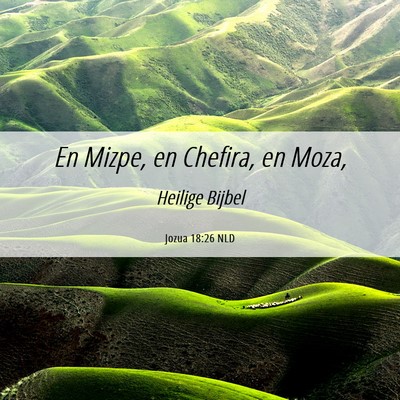 Picture 06 - Jozua 18:26 NLD - En Mizpe, en Chefira, en - Bible Verse Picture