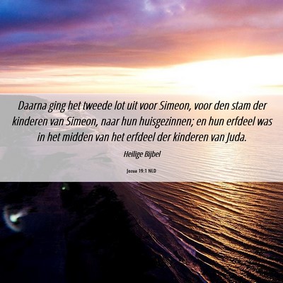 Picture 06 - Jozua 19:1 NLD - Daarna ging het tweede lot uit voor Simeon, voor - Bible Verse Picture