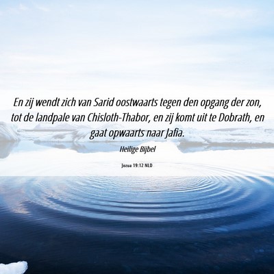 Picture 06 - Jozua 19:12 NLD - En zij wendt zich van Sarid oostwaarts tegen den - Bible Verse Picture