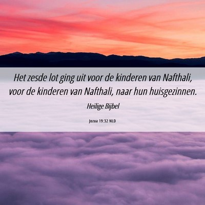 Picture 06 - Jozua 19:32 NLD - Het zesde lot ging uit voor de kinderen van - Bible Verse Picture