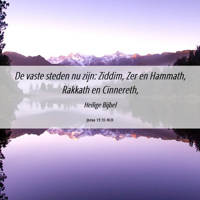 Picture 06 - Jozua 19:35 NLD - De vaste steden nu zijn: Ziddim, Zer en Hammath, - Bible Verse Picture