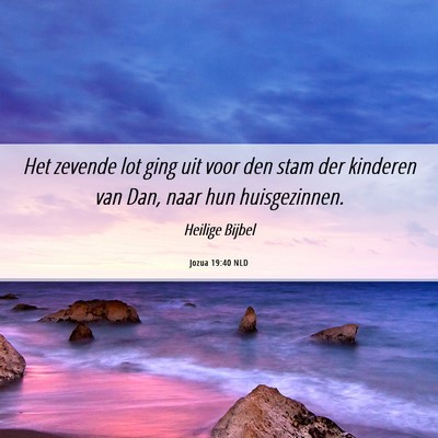 Picture 06 - Jozua 19:40 NLD - Het zevende lot ging uit voor den stam der - Bible Verse Picture
