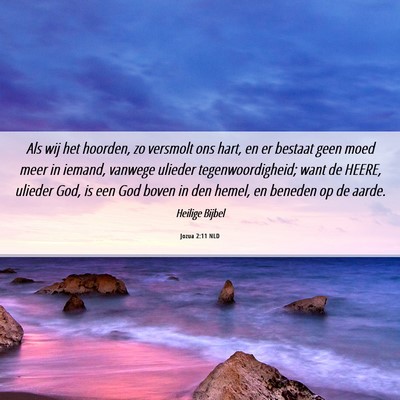 Picture 06 - Jozua 2:11 NLD - Als wij het hoorden, zo versmolt ons hart, en er - Bible Verse Picture