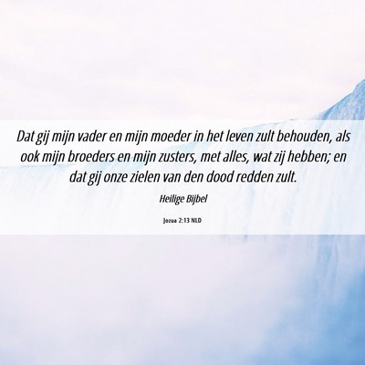 Picture 06 - Jozua 2:13 NLD - Dat gij mijn vader en mijn moeder in het leven - Bible Verse Picture