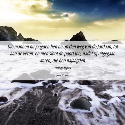 Picture 06 - Jozua 2:7 NLD - Die mannen nu jaagden hen na op den weg van de - Bible Verse Picture