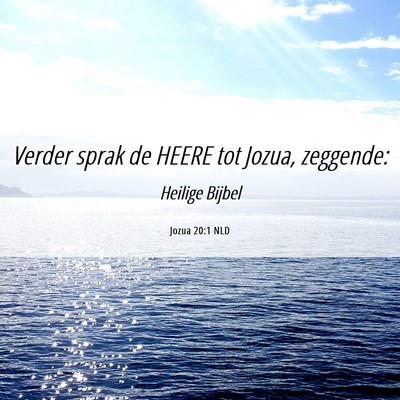 Picture 06 - Jozua 20:1 NLD - Verder sprak de HEERE tot Jozua, - Bible Verse Picture