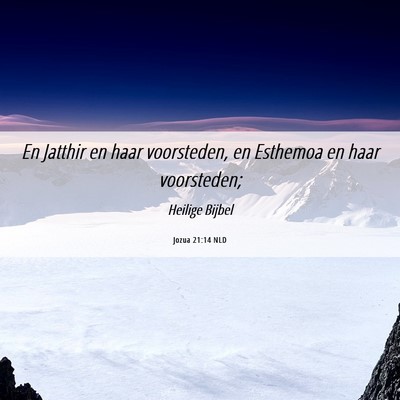 Picture 06 - Jozua 21:14 NLD - En Jatthir en haar voorsteden, en Esthemoa en - Bible Verse Picture