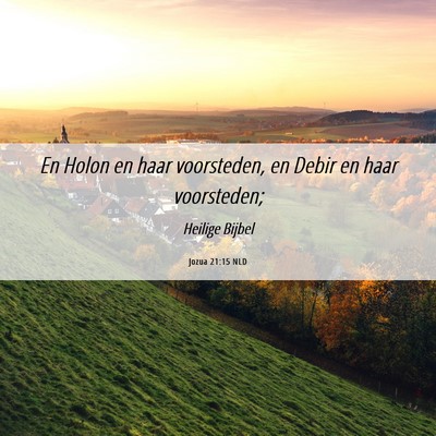 Picture 06 - Jozua 21:15 NLD - En Holon en haar voorsteden, en Debir en haar - Bible Verse Picture