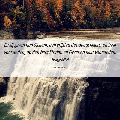 Picture 06 - Jozua 21:21 NLD - En zij gaven hun Sichem, een vrijstad des - Bible Verse Picture