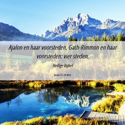 Picture 06 - Jozua 21:24 NLD - Ajalon en haar voorsteden, Gath-Rimmon en haar - Bible Verse Picture