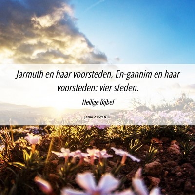 Picture 06 - Jozua 21:29 NLD - Jarmuth en haar voorsteden, En-gannim en haar - Bible Verse Picture