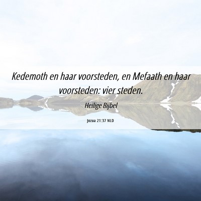 Picture 06 - Jozua 21:37 NLD - Kedemoth en haar voorsteden, en Mefaath en haar - Bible Verse Picture