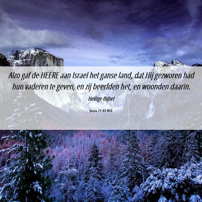 Picture 06 - Jozua 21:43 NLD - Alzo gaf de HEERE aan Israel het ganse land, dat - Bible Verse Picture