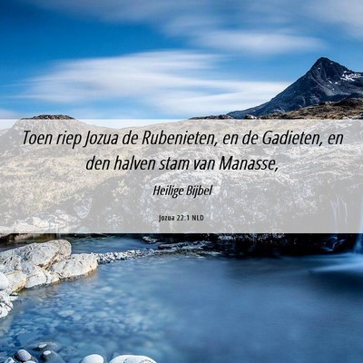 Picture 06 - Jozua 22:1 NLD - Toen riep Jozua de Rubenieten, en de Gadieten, en - Bible Verse Picture