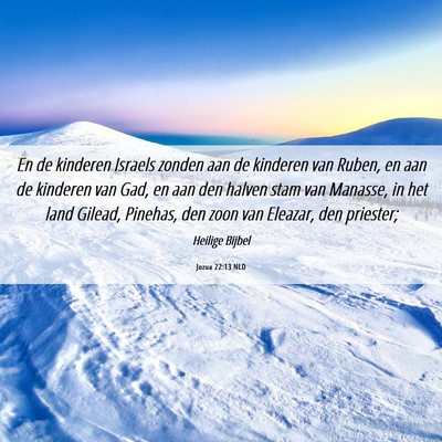 Picture 06 - Jozua 22:13 NLD - En de kinderen Israels zonden aan de kinderen van - Bible Verse Picture