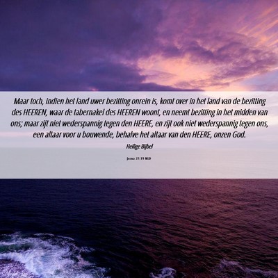 Picture 06 - Jozua 22:19 NLD - Maar toch, indien het land uwer bezitting onrein - Bible Verse Picture