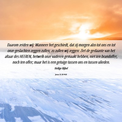 Picture 06 - Jozua 22:28 NLD - Daarom zeiden wij: Wanneer het geschiedt, dat zij - Bible Verse Picture