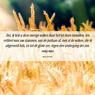 Picture 06 - Jozua 23:4 NLD - Ziet, ik heb u deze overige volken door het lot - Bible Verse Picture