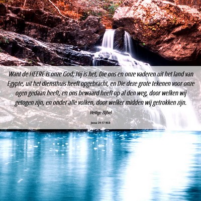 Picture 06 - Jozua 24:17 NLD - Want de HEERE is onze God; Hij is het, Die ons en - Bible Verse Picture