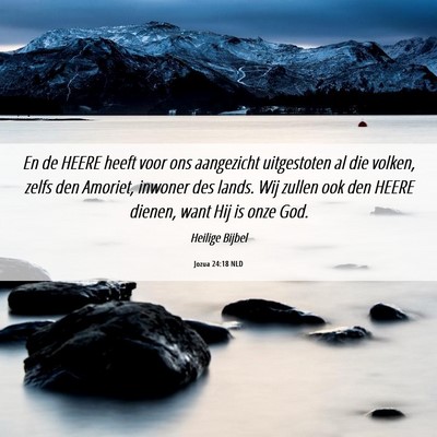 Picture 06 - Jozua 24:18 NLD - En de HEERE heeft voor ons aangezicht uitgestoten - Bible Verse Picture