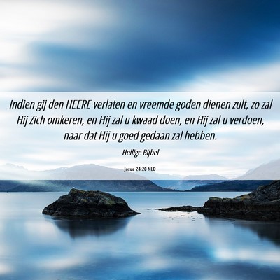 Picture 06 - Jozua 24:20 NLD - Indien gij den HEERE verlaten en vreemde goden - Bible Verse Picture