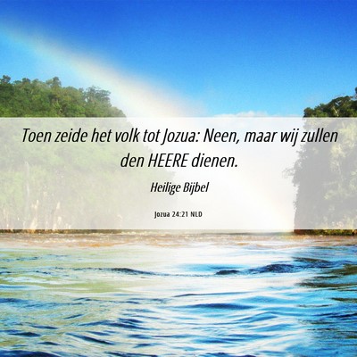 Picture 06 - Jozua 24:21 NLD - Toen zeide het volk tot Jozua: Neen, maar wij - Bible Verse Picture