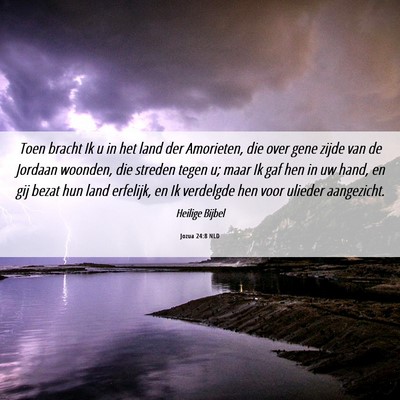 Picture 06 - Jozua 24:8 NLD - Toen bracht Ik u in het land der Amorieten, die - Bible Verse Picture