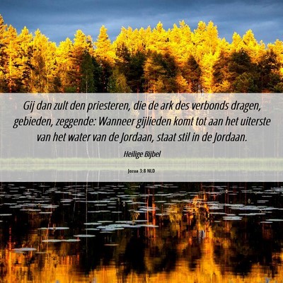 Picture 06 - Jozua 3:8 NLD - Gij dan zult den priesteren, die de ark des - Bible Verse Picture