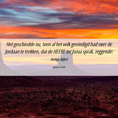 Picture 06 - Jozua 4:1 NLD - Het geschiedde nu, toen al het volk geeindigd had - Bible Verse Picture