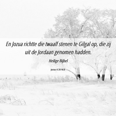 Picture 06 - Jozua 4:20 NLD - En Jozua richtte die twaalf stenen te Gilgal op, - Bible Verse Picture