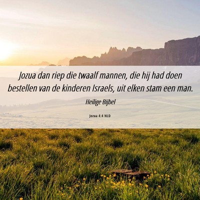 Picture 06 - Jozua 4:4 NLD - Jozua dan riep die twaalf mannen, die hij had - Bible Verse Picture