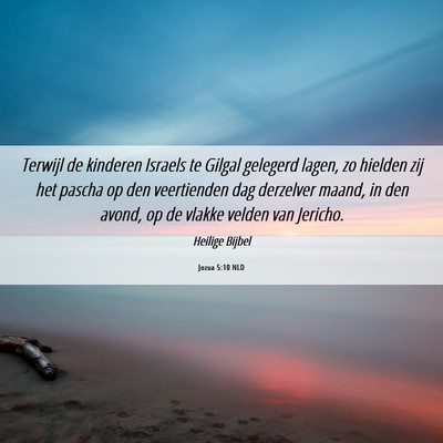 Picture 06 - Jozua 5:10 NLD - Terwijl de kinderen Israels te Gilgal gelegerd - Bible Verse Picture