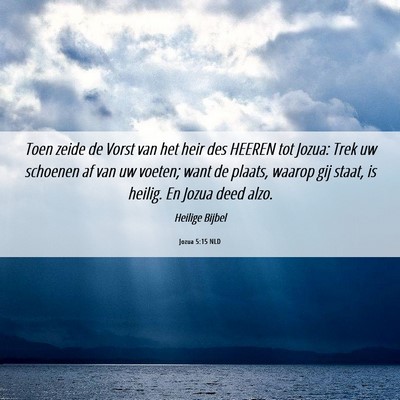 Picture 06 - Jozua 5:15 NLD - Toen zeide de Vorst van het heir des HEEREN tot - Bible Verse Picture