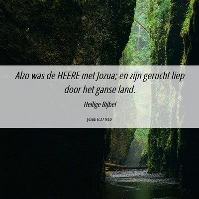 Picture 06 - Jozua 6:27 NLD - Alzo was de HEERE met Jozua; en zijn gerucht liep - Bible Verse Picture