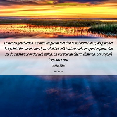 Picture 06 - Jozua 6:5 NLD - En het zal geschieden, als men langzaam met den - Bible Verse Picture