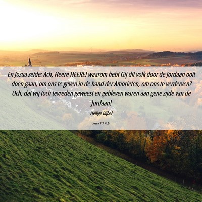 Picture 06 - Jozua 7:7 NLD - En Jozua zeide: Ach, Heere HEERE! waarom hebt Gij - Bible Verse Picture