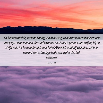 Picture 06 - Jozua 8:14 NLD - En het geschiedde, toen de koning van Ai dat zag, - Bible Verse Picture