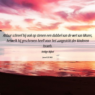 Picture 06 - Jozua 8:32 NLD - Aldaar schreef hij ook op stenen een dubbel van - Bible Verse Picture
