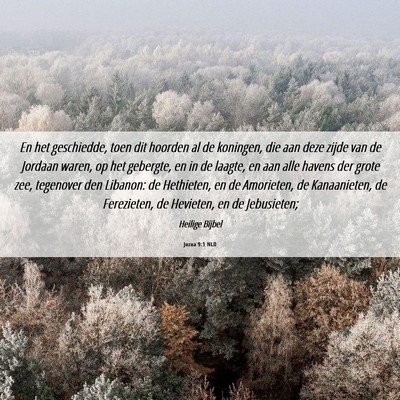 Picture 06 - Jozua 9:1 NLD - En het geschiedde, toen dit hoorden al de - Bible Verse Picture