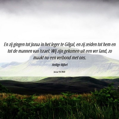 Picture 06 - Jozua 9:6 NLD - En zij gingen tot Jozua in het leger te Gilgal, - Bible Verse Picture