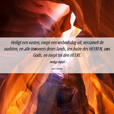 Picture 06 - Joël 1:14 NLD - Heiligt een vasten, roept een verbodsdag uit, - Bible Verse Picture