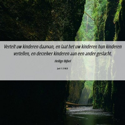 Picture 06 - Joël 1:3 NLD - Vertelt uw kinderen daarvan, en laat het uw - Bible Verse Picture