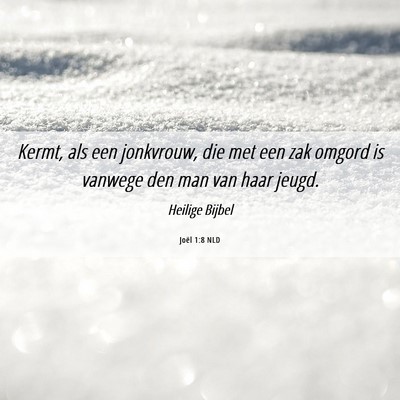 Picture 06 - Joël 1:8 NLD - Kermt, als een jonkvrouw, die met een zak omgord - Bible Verse Picture