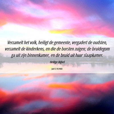 Picture 06 - Joël 2:16 NLD - Verzamelt het volk, heiligt de gemeente, - Bible Verse Picture