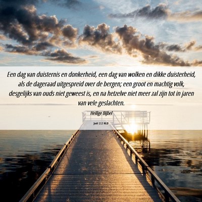 Picture 06 - Joël 2:2 NLD - Een dag van duisternis en donkerheid, een dag van - Bible Verse Picture