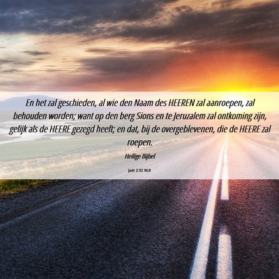 Picture 06 - Joël 2:32 NLD - En het zal geschieden, al wie den Naam des HEEREN - Bible Verse Picture