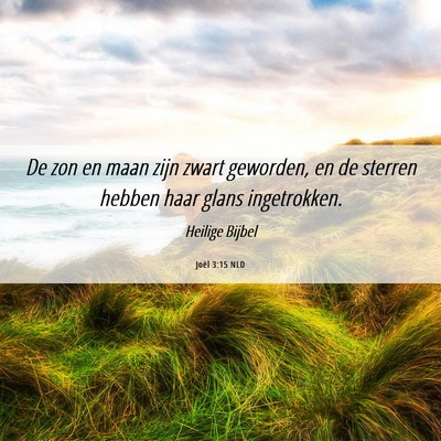 Picture 06 - Joël 3:15 NLD - De zon en maan zijn zwart geworden, en de sterren - Bible Verse Picture